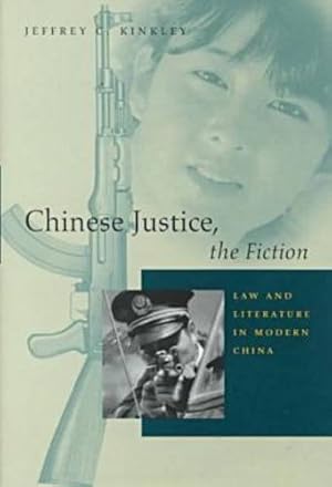 Immagine del venditore per Chinese Justice, the Fiction: Law and Literature in Modern China by Kinkley, Jeffrey C. [Hardcover ] venduto da booksXpress