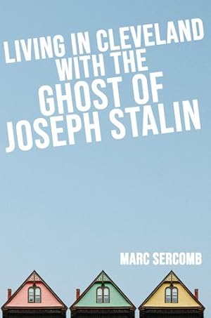 Imagen del vendedor de Living in Cleveland With the Ghost of Joseph Stalin by Sercomb, Marc [Paperback ] a la venta por booksXpress