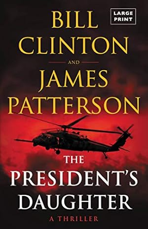 Seller image for The President's Daughter: A Thriller by Patterson, James, Clinton, Bill [Paperback ] for sale by booksXpress