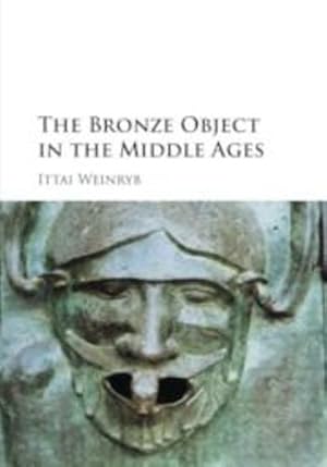 Image du vendeur pour The Bronze Object in the Middle Ages by Weinryb, Ittai [Paperback ] mis en vente par booksXpress