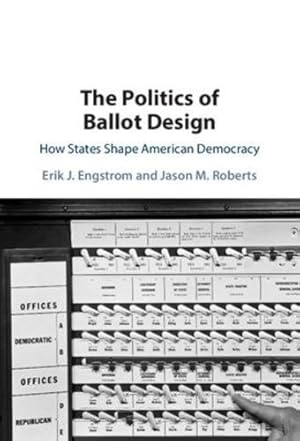 Immagine del venditore per The Politics of Ballot Design: How States Shape American Democracy by Engstrom, Erik J., Roberts, Jason M. [Hardcover ] venduto da booksXpress