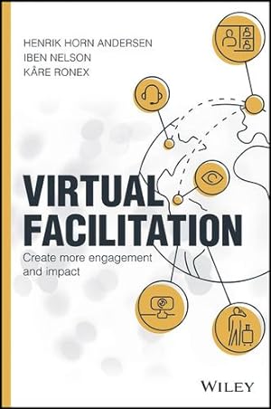 Seller image for Virtual Facilitation: Create More Engagement and Impact by Andersen, Henrik Horn, Nelson, Iben, Ronex, Kare [Hardcover ] for sale by booksXpress