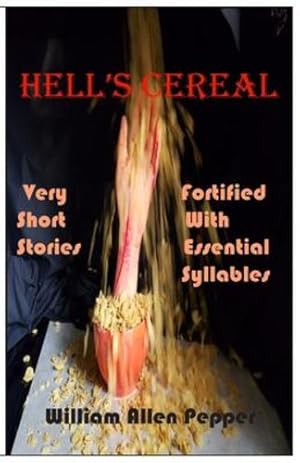 Bild des Verkufers fr Hell's Cereal: Very Short Stories Fortified With Essential Syllables by Pepper, William A [Paperback ] zum Verkauf von booksXpress
