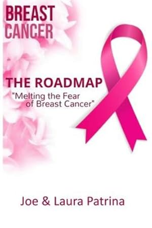 Bild des Verkufers fr The Roadmap: Melting the Fear of Breast Cancer by Patrina, Joe [Paperback ] zum Verkauf von booksXpress