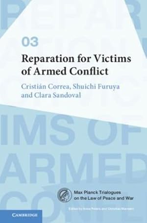 Seller image for Reparation for Victims of Armed Conflict (Max Planck Trialogues (Series Number 3)) by Correa, Cristi ¡n, Furuya, Shuichi, Sandoval, Clara [Hardcover ] for sale by booksXpress