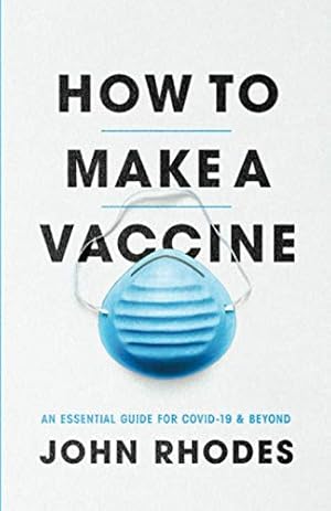 Seller image for How to Make a Vaccine: An Essential Guide for COVID-19 and Beyond by Rhodes, John [Paperback ] for sale by booksXpress