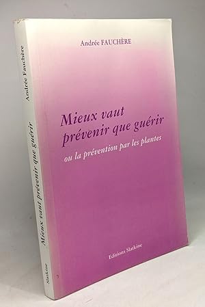 Mieux vaut prévenir que guérir ou la prévention par les plantes