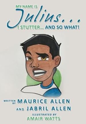Seller image for My Name is Julius.I Stutter.and So What! by Allen, Maurice, Allen, Jabril [Paperback ] for sale by booksXpress