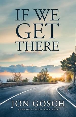 Image du vendeur pour If We Get There by Gosch, Jon [Paperback ] mis en vente par booksXpress