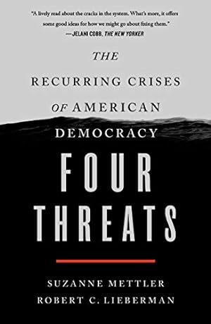 Imagen del vendedor de Four Threats: The Recurring Crises of American Democracy by Mettler, Suzanne, Lieberman, Robert C. [Paperback ] a la venta por booksXpress