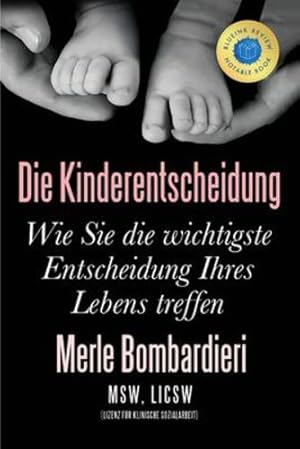 Immagine del venditore per Die Kinderentscheidung: Wie Sie die wichtigste Entscheidung Ihres Lebens treffen (German Edition) by Bombardieri, Merle [Paperback ] venduto da booksXpress