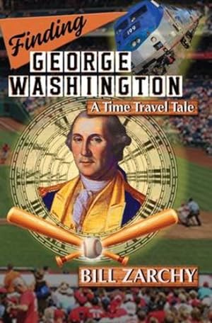 Imagen del vendedor de Finding George Washington: A Time Travel Tale by Zarchy, Bill [Paperback ] a la venta por booksXpress