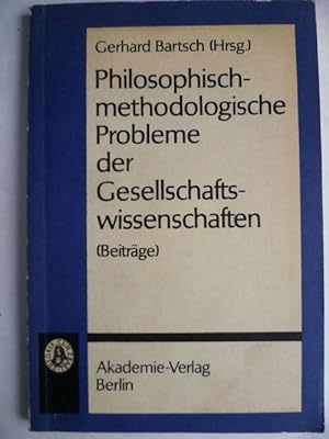 Philosophisch-methodologische Probleme der Gesellschaftswissenschaften (Beiträge).