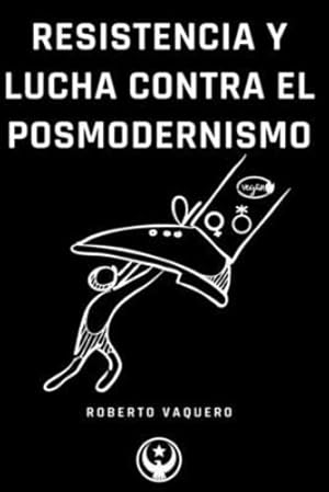 Imagen del vendedor de Resistencia y Lucha contra el Posmodernismo by Vaquero, Roberto [Paperback ] a la venta por booksXpress