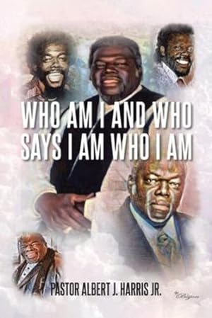 Seller image for Who Am I And Who Says I Am Who I Am by Harris Jr, Pastor Albert J [Paperback ] for sale by booksXpress