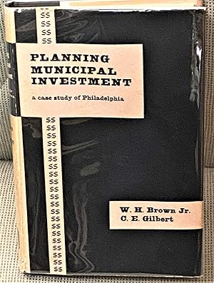 Planning Municipal Investment, A Case Study of Philadelphia