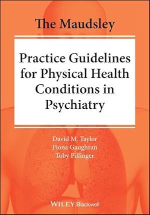 Imagen del vendedor de The Maudsley Practice Guidelines for Physical Health Conditions in Psychiatry (The Maudsley Prescribing Guidelines Series) by Taylor, David M., Gaughran, Fiona, Pillinger, Toby [Paperback ] a la venta por booksXpress