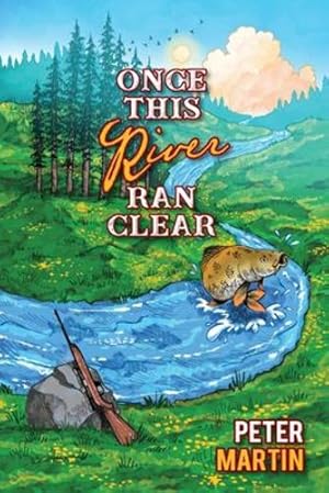 Imagen del vendedor de Once This River Ran Clear by Martin, Peter [Paperback ] a la venta por booksXpress