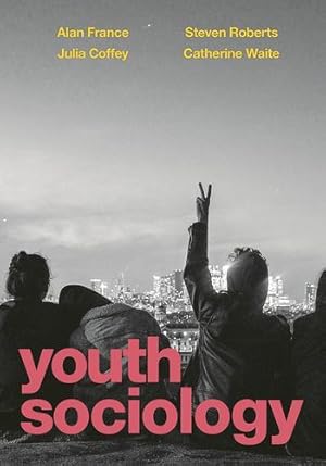 Seller image for Youth Sociology by France, Alan, Coffey, Julia, Roberts, Steven, Waite, Catherine [Hardcover ] for sale by booksXpress