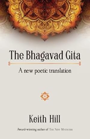 Imagen del vendedor de The Bhagavad Gita: A new poetic translation by Hill, Keith [Paperback ] a la venta por booksXpress
