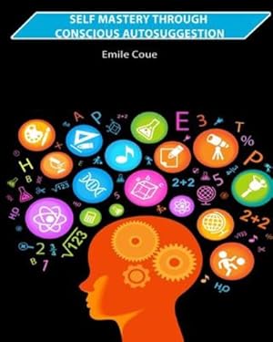 Seller image for Self Mastery Through Conscious Autosuggestion by Coue, Emile [Paperback ] for sale by booksXpress