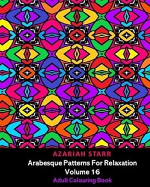 Image du vendeur pour Arabesque Patterns For Relaxation Volume 16: Adult Colouring Book by Starr, Azariah [Paperback ] mis en vente par booksXpress