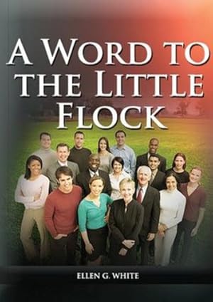 Immagine del venditore per A Word to the Little Flock: (1844 information, country living, living by faith, the third angels message, the sanctuary and its service) by White, Ellen G [Paperback ] venduto da booksXpress