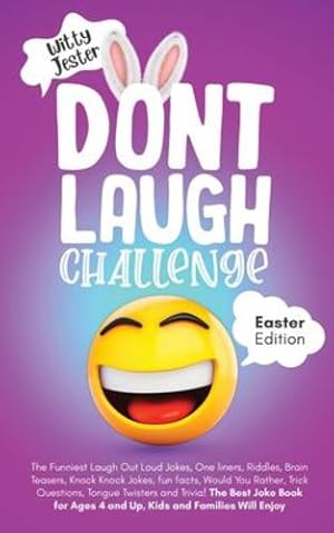 Seller image for Don't Laugh Challenge - Easter Edition The Funniest Laugh Out Loud Jokes, One-Liners, Riddles, Brain Teasers, Knock Knock Jokes, Fun Facts, Would You . Joke Book for Ages 4 and Up, Kids and Famili by Jester, Witty [Paperback ] for sale by booksXpress