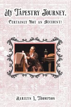 Seller image for My Tapestry Journey, Certainly Not an Accident! by Thompson, Marilyn L [Paperback ] for sale by booksXpress