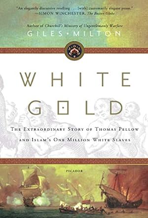 Immagine del venditore per White Gold: The Extraordinary Story of Thomas Pellow and Islam's One Million White Slaves by Milton, Giles [Paperback ] venduto da booksXpress