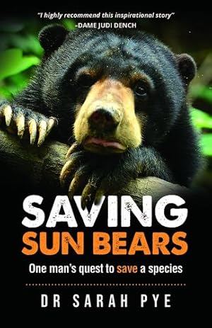 Bild des Verkufers fr Saving Sun Bears: One man's quest to save a species by Pye, Sarah R [Hardcover ] zum Verkauf von booksXpress