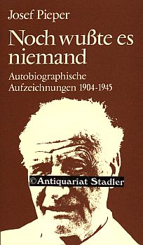 Noch wusste es niemand. Autobiographische Aufzeichnungen 1904-1945.