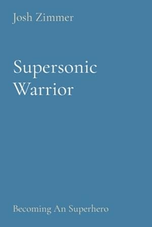 Immagine del venditore per Supersonic Warrior: Becoming An Superhero (Great Power) by Zimmer, Josh [Paperback ] venduto da booksXpress
