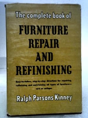 Bild des Verkufers fr The Complete Book of Furniture Repair and Refinishing: Easy to Follow Guide with Step-by-Step Methods zum Verkauf von World of Rare Books