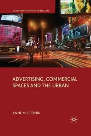 Seller image for Advertising, Commercial Spaces and the Urban (Consumption and Public Life) by Cronin, Anne M. [Paperback ] for sale by booksXpress