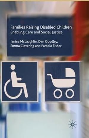 Seller image for Families Raising Disabled Children: Enabling Care and Social Justice by McLaughlin, J., Goodley, Dan, Clavering, Emma, Fisher, P. [Paperback ] for sale by booksXpress