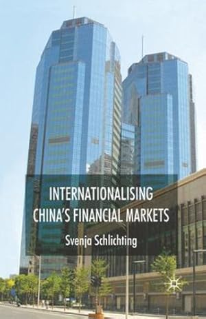 Seller image for Internationalising China's Financial Markets by Schlichting, Svenja [Paperback ] for sale by booksXpress