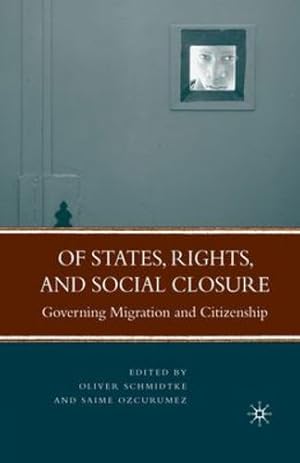 Seller image for Of States, Rights, and Social Closure: Governing Migration and Citizenship by Schmidtke, Oliver, Ozcurumez, Saime [Paperback ] for sale by booksXpress