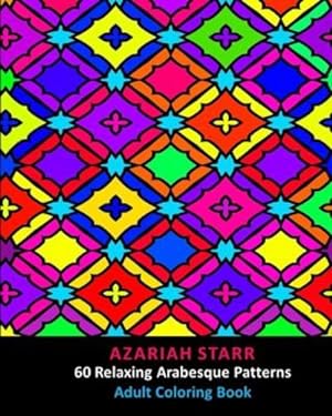 Image du vendeur pour 60 Relaxing Arabesque Patterns: Adult Coloring Book by Starr, Azariah [Paperback ] mis en vente par booksXpress