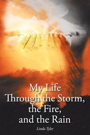Seller image for My Life Through the Storm, the Fire, and the Rain by Tyler, Linda [Paperback ] for sale by booksXpress