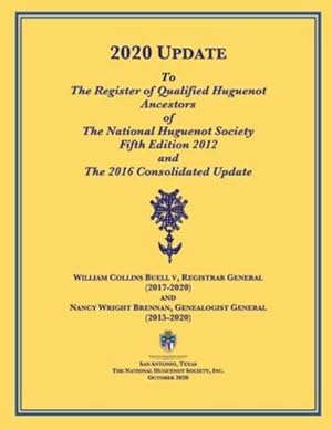 Seller image for 2020 UPDATE To The Register of Qualified Huguenot Ancestors of The National Huguenot Society Fifth Edition 2012 and The 2016 Consolidated Update by Brennan, Nancy Wright, Buell V, William Collins [Paperback ] for sale by booksXpress