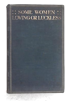 Image du vendeur pour Some Women: Loving or Luckless mis en vente par World of Rare Books