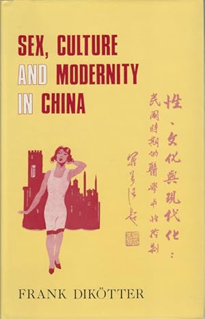 Bild des Verkufers fr Sex, Culture and Modernity in China. Medical Science and the Construction of Sexual Identities in the Early Republican Period. zum Verkauf von Asia Bookroom ANZAAB/ILAB