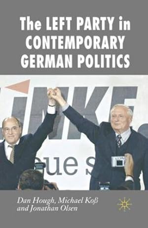 Imagen del vendedor de The Left Party in Contemporary German Politics (New Perspectives in German Political Studies) by Hough, Dan, Ko  , M., Olsen, Jonathan [Paperback ] a la venta por booksXpress