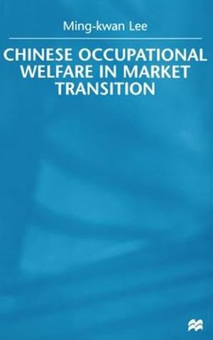 Image du vendeur pour Chinese Occupational Welfare in Market transition by Lee, M. [Paperback ] mis en vente par booksXpress