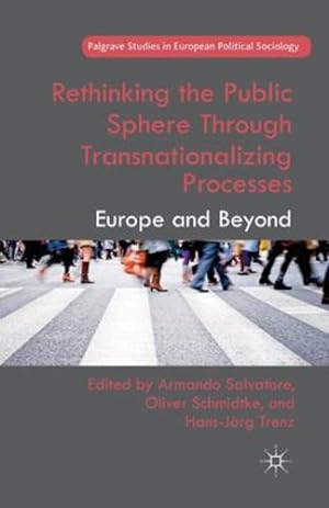 Seller image for Rethinking the Public Sphere Through Transnationalizing Processes: Europe and Beyond (Palgrave Studies in European Political Sociology) [Paperback ] for sale by booksXpress