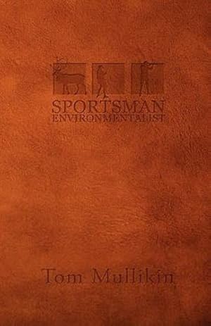 Immagine del venditore per Sportsman Environmentalist by Mullikin, Tom [Paperback ] venduto da booksXpress