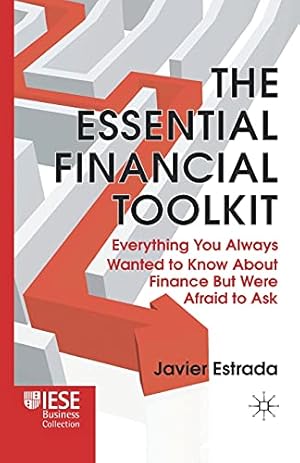 Immagine del venditore per The Essential Financial Toolkit: Everything You Always Wanted to Know About Finance But Were Afraid to Ask (IESE Business Collection) by Estrada, J. [Paperback ] venduto da booksXpress