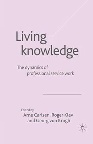 Bild des Verkufers fr Living Knowledge: The Dynamics of Professional Service Work [Paperback ] zum Verkauf von booksXpress