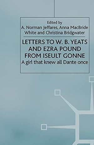 Bild des Verkufers fr Letters to W.B.Yeats and Ezra Pound from Iseult Gonne: A Girl That Knew All Dante Once [Paperback ] zum Verkauf von booksXpress